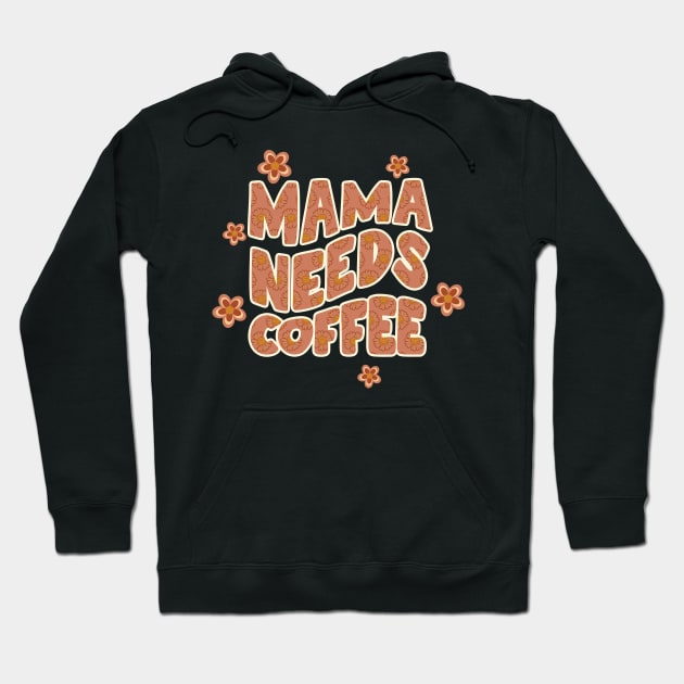 Mama needs coffee Hoodie by onemoremask